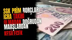SGK prim borçları icra takibi olmadan doğrudan maaşlardan kesilecek
