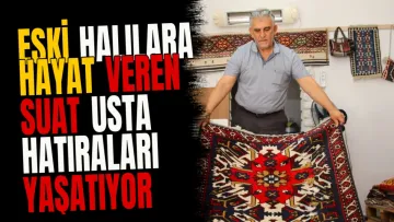 Eski halılara hayat veren Suat usta hatıraları yaşatıyor