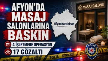 Afyonkarahisar’da Masaj Salonlarına Fuhuş Operasyonu: 17 Gözaltı