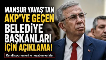 Mansur Yavaş’tan AKP’ye Geçen Belediye Başkanları İçin Açıklama