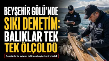 Beyşehir Gölü’nde Sıkı Denetim: Balıklar Tek Tek Ölçüldü