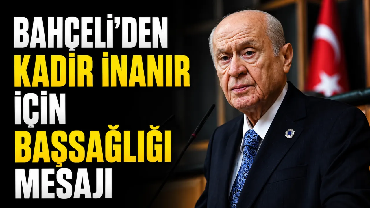 Devlet Bahçeli, Kadir İnanır İçin Taziye Mesajı Yayımladı