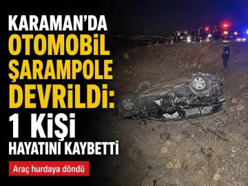 Karaman’da Otomobil Şarampole Devrildi: 1 Kişi Hayatını Kaybetti