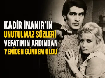 Kadir İnanır’ın Unutulmaz Sözleri Vefatının Ardından Yeniden Gündem Oldu