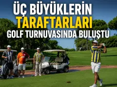 Üç Büyüklerin Taraftarları Golf Turnuvasında Buluştu