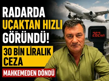 Radarda Uçaktan Hızlı Göründü! 30 Bin Liralık Ceza Mahkemeden Döndü