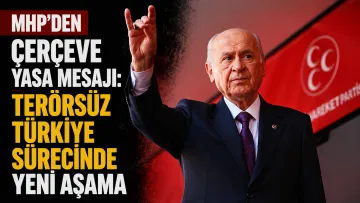 MHP’den Çerçeve Yasa Mesajı: Terörsüz Türkiye Sürecinde Yeni Aşama