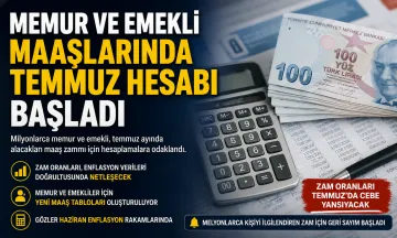 Memur Ve Emekli Maaşlarında Temmuz Hesabı Başladı