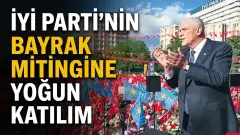 İYİ Parti’nin Tandoğan’daki Bayrak Mitingine Yoğun Katılım