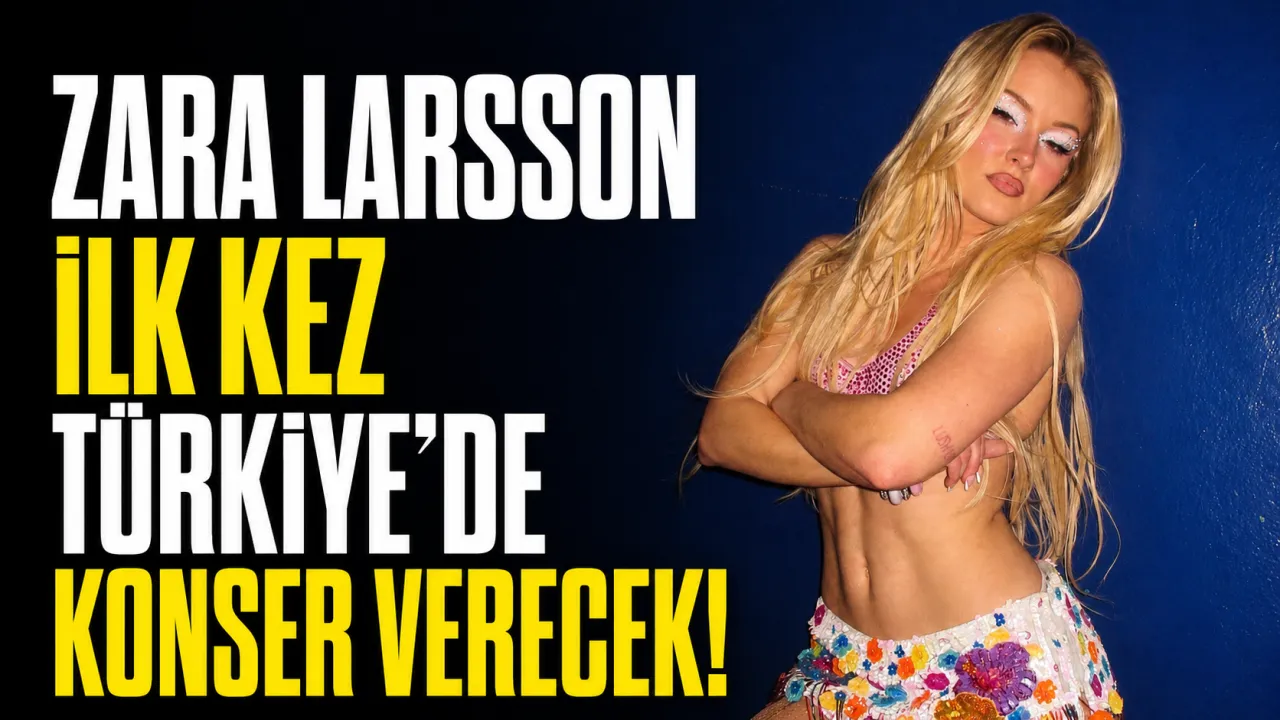 Zara Larsson İstanbul’a Geliyor! Bilet Fiyatları Ve Konser Tarihi Netleşti