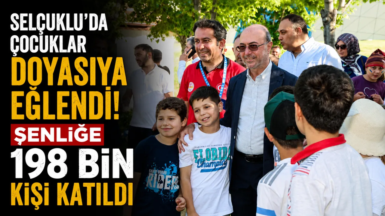 Selçuklu’da Çocuklar Doyasıya Eğlendi! Şenliğe 198 Bin Kişi Katıldı