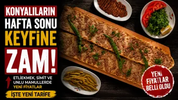 Konyalıların Hafta Sonu Keyfine Zam! Etliekmek Ve Simit Fiyatları Arttı