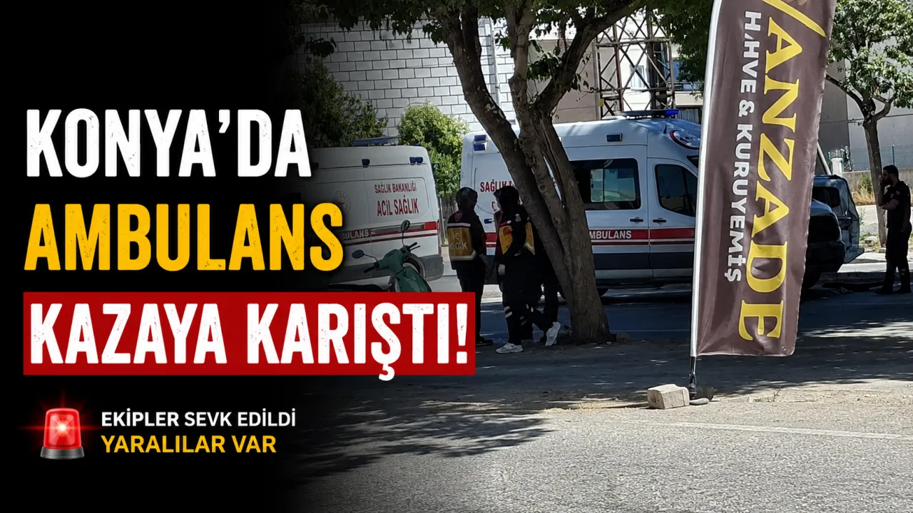 Konya’da Ambulans İle Otomobil Çarpıştı: 2 Yaralı