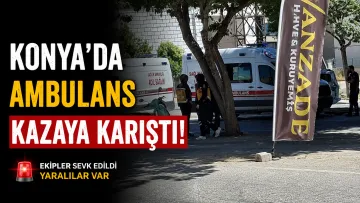 Konya’da Ambulans İle Otomobil Çarpıştı: 2 Yaralı
