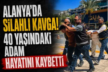 Alanya’da Silahlı Kavga: 40 Yaşındaki Mehmet Karadaş Hayatını Kaybetti
