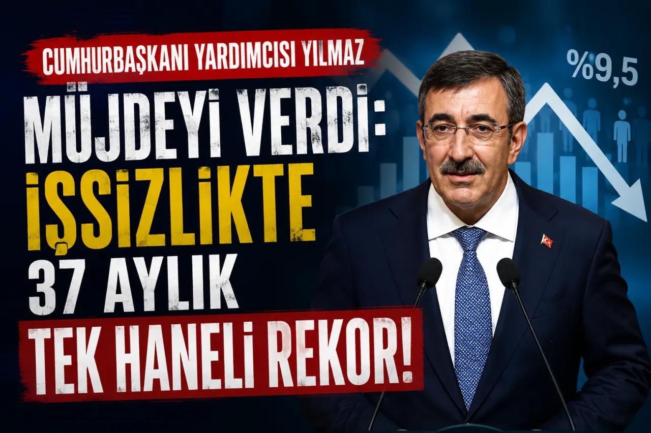 umhurbaşkanı Yardımcısı Yılmaz Müjdeyi Verdi: İşsizlikte 37 Aylık Tek Haneli Rekor!