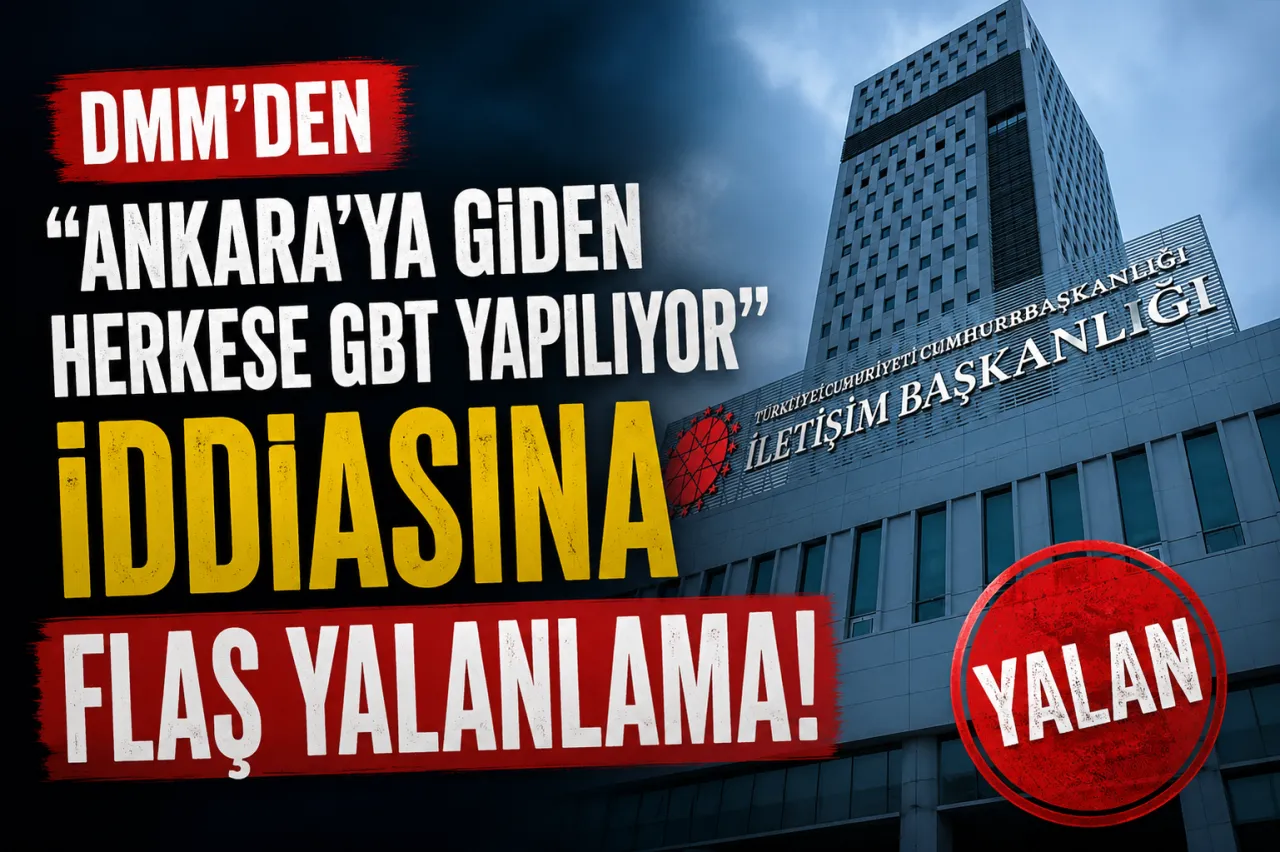 DMM'den "Ankara'ya Giden Herkese GBT Yapılıyor" İddiasına Flaş Yalanlama!