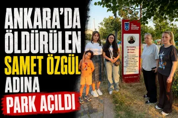Ankara’da Öldürülen Motokurye Samet Özgül Adına Park Açıldı