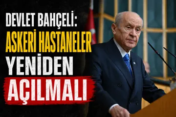 Bahçeli’den Askeri Hastane Çağrısı: Yeniden Açılması Hayati Değerde