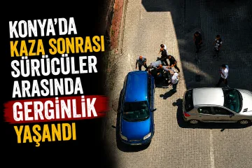 Konya’da Kaza Sonrası Sürücüler Arasında Gerginlik Yaşandı