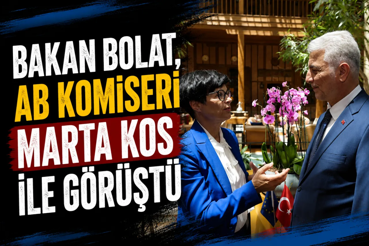 Bakan Bolat, AB Komiseri Marta Kos İle Görüştü