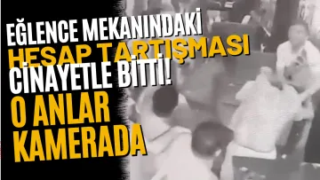 Eğlence Mekanındaki Hesap Tartışması Cinayetle Bitti! O Anlar Kamerada