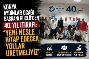 Konya Aydınlar Ocağı Başkanı Güçlü'den 40. Yıl İtirafı: "Yeni Nesle Hitap Edecek Yollar Üretmeliyiz"