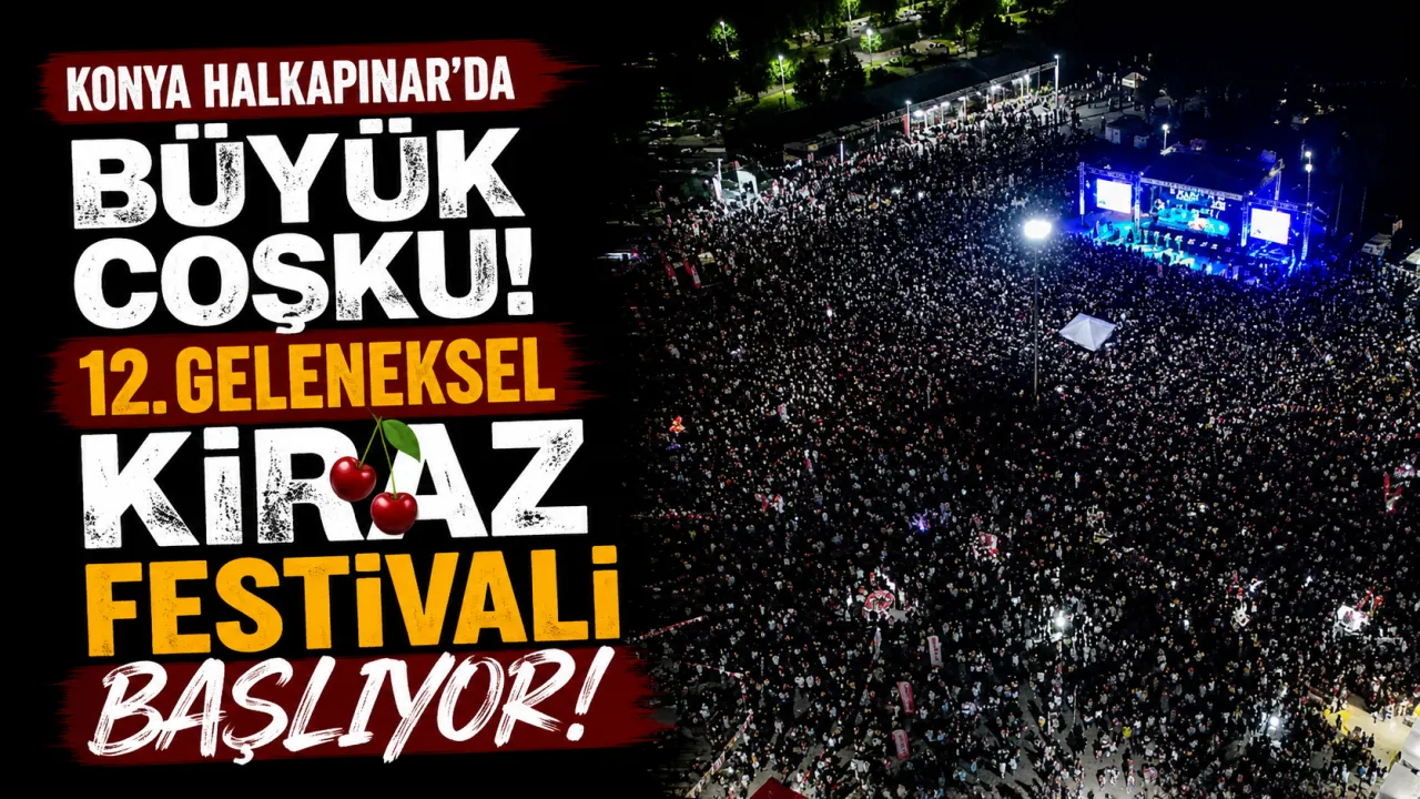 Konya Halkapınar'da Büyük Coşku: 12. Geleneksel Kiraz Festivali Başlıyor!