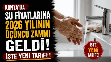 Konya'da Su Fiyatlarına 2026 Yılının Üçüncü Zammı Geldi: İşte Yeni Tarife!