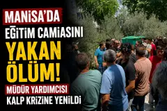 Manisa'da Eğitim Camiasını Yakan Ölüm: Müdür Yardımcısı Kalp Krizine Yenildi