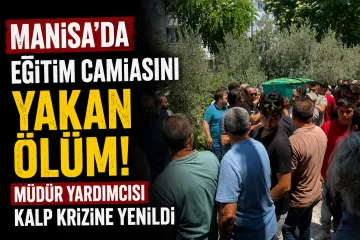 Manisa'da Eğitim Camiasını Yakan Ölüm: Müdür Yardımcısı Kalp Krizine Yenildi