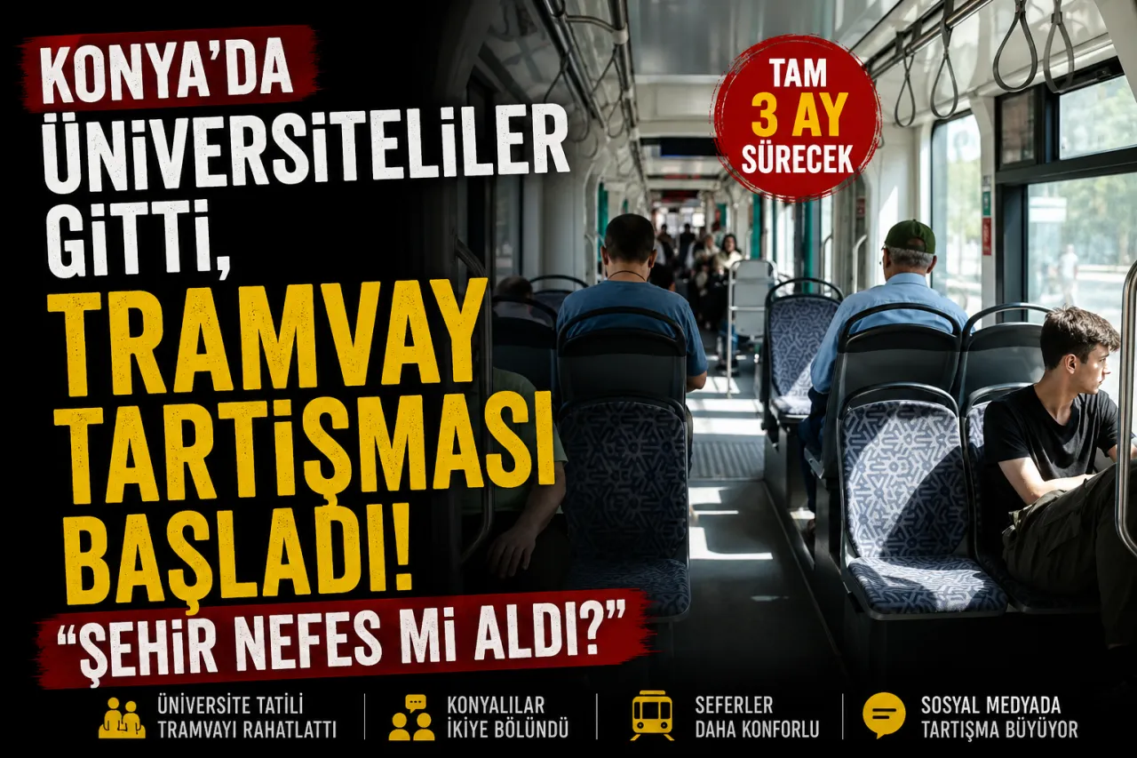 Konya'da Üniversiteliler Gitti, Tramvay Tartışması Başladı: "Şehir Nefes mi Aldı?"