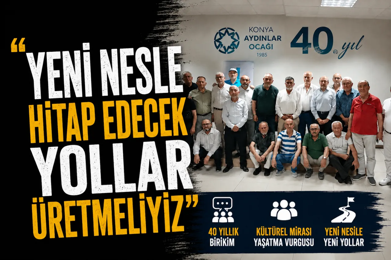 Konya Aydınlar Ocağı Başkanı Güçlü: "Yeni Nesle Hitap Edecek Yollar Üretmeliyiz"