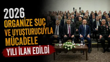 2026 Organize Suç Örgütleri ve Uyuşturucuyla Mücadele Yılı İlan Edildi