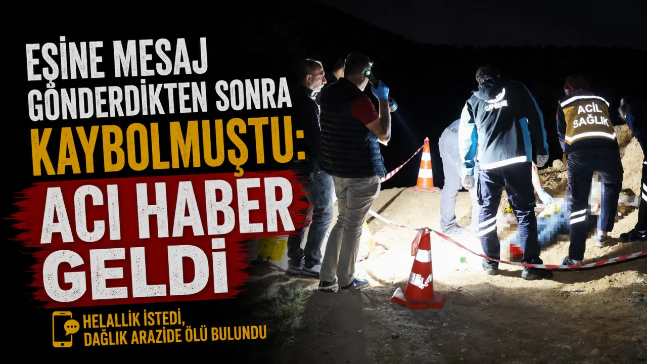 Eşini Arayıp Helallik İsteyen Selahattin Çelik Dağlık Arazide Ölü Bulundu