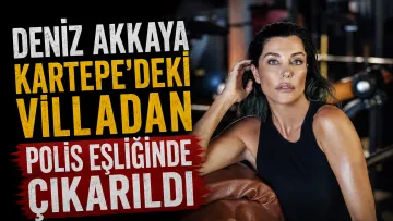 Deniz Akkaya Kartepe’deki Villadan Polis Eşliğinde Çıkarıldı