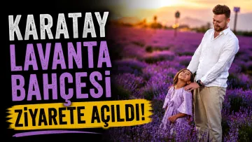 Karatay Lavanta Bahçesi Ziyarete Açıldı: 5. Lavanta Günleri Programı Belli Oldu