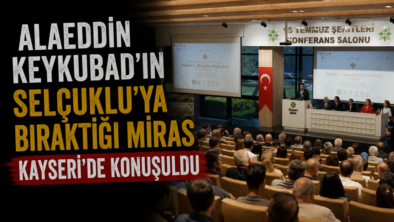 Sultan I. Alaeddin Keykubad Vefatının 789. Yılında Kayseri’de Anıldı