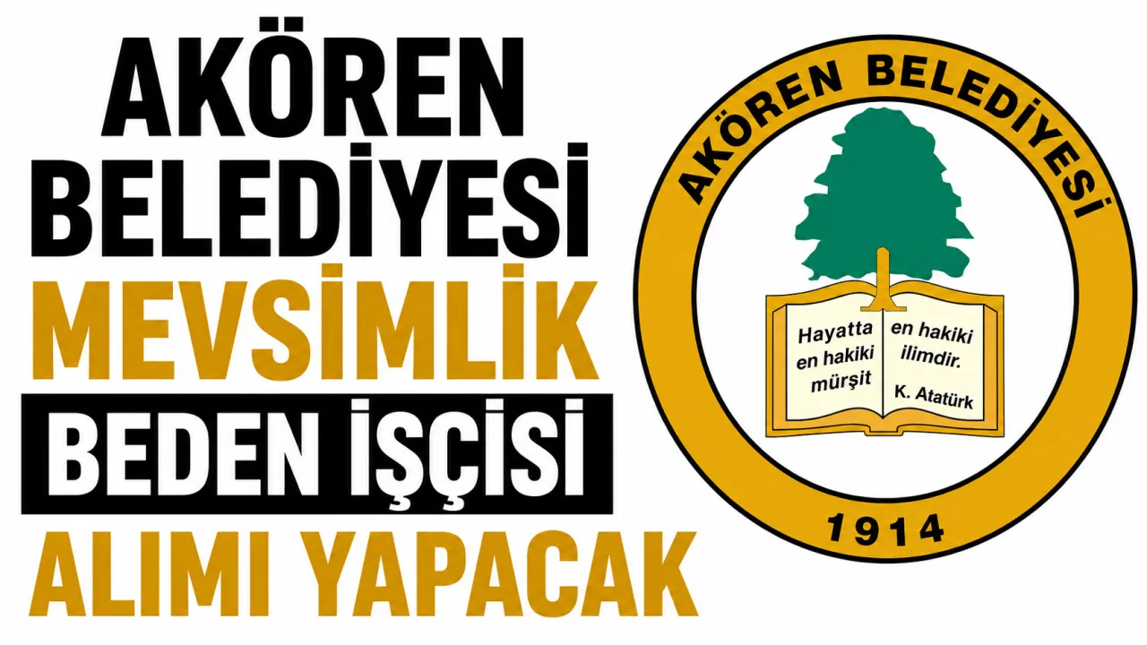 Akören Belediyesi Mevsimlik Beden İşçisi Alımı Yapacak