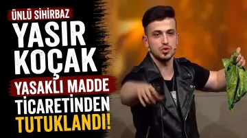 Yetenek Sizsiniz ile Tanınan Sihirbaz Yaser Koçak Yasaklı Madde Ticaretinden Tutuklandı
