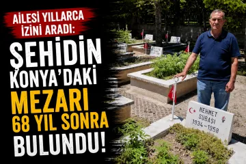 68 Yıl Sonra Bulundu: Şehit Mehmet Subaşı’nın Konya’daki Mezarı Ortaya Çıktı