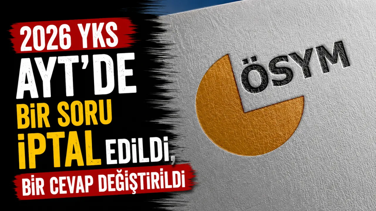 ÖSYM Açıkladı: 2026 YKS AYT’de Bir Soru İptal Edildi, Bir Cevap Değiştirildi