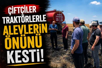 Arpa Tarlası Alevlere Teslim Oldu: Köylüler 20 Traktörle Yangına Koştu