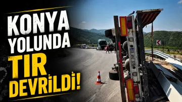 Antalya-Konya Yolunda TIR Devrildi: Sürücü Hastaneye Kaldırıldı