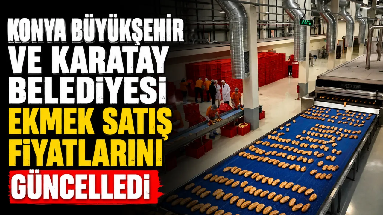 Konya Büyükşehir ve Karatay Belediyesi ekmek satış fiyatlarını güncelledi