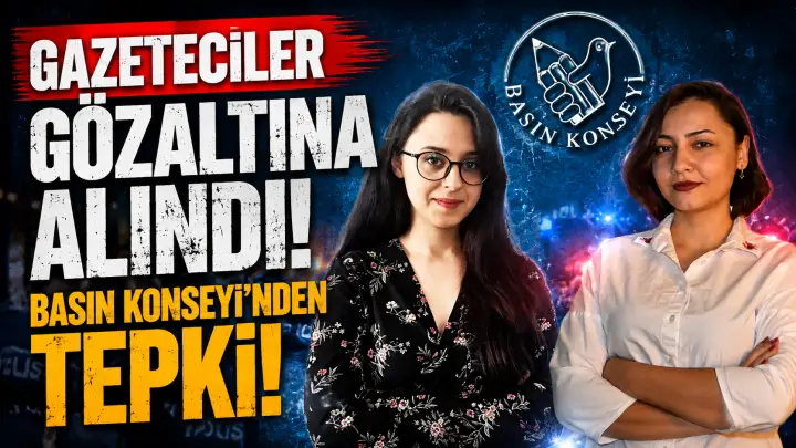 Buse Söğütlü ve Ceren Erdoğdu’nun Gözaltına Alınmasına Basın Konseyi’nden Tepki