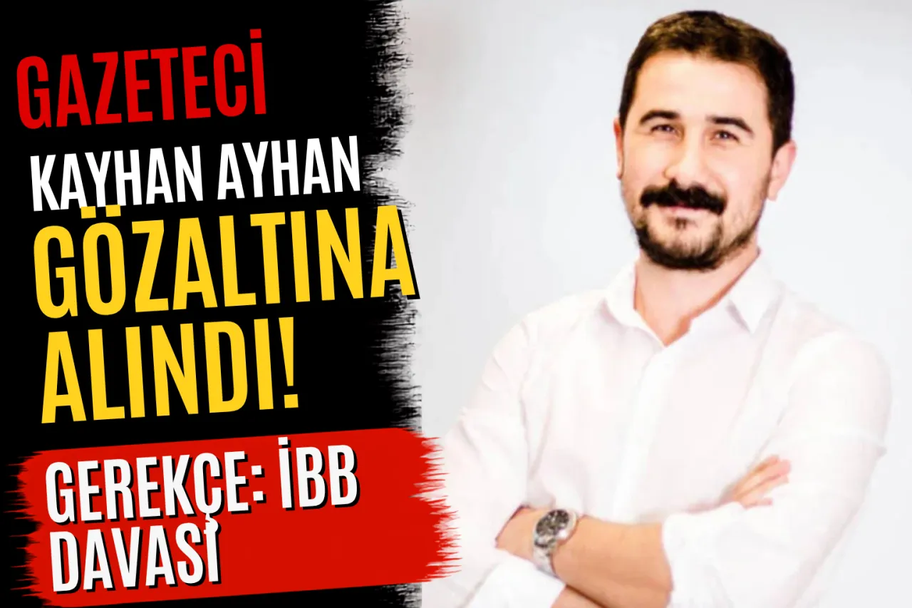 Gazeteci Kayhan Ayhan Gözaltına Alındı! Gözaltı Gerekçesi İBB Davası Paylaşımları Oldu
