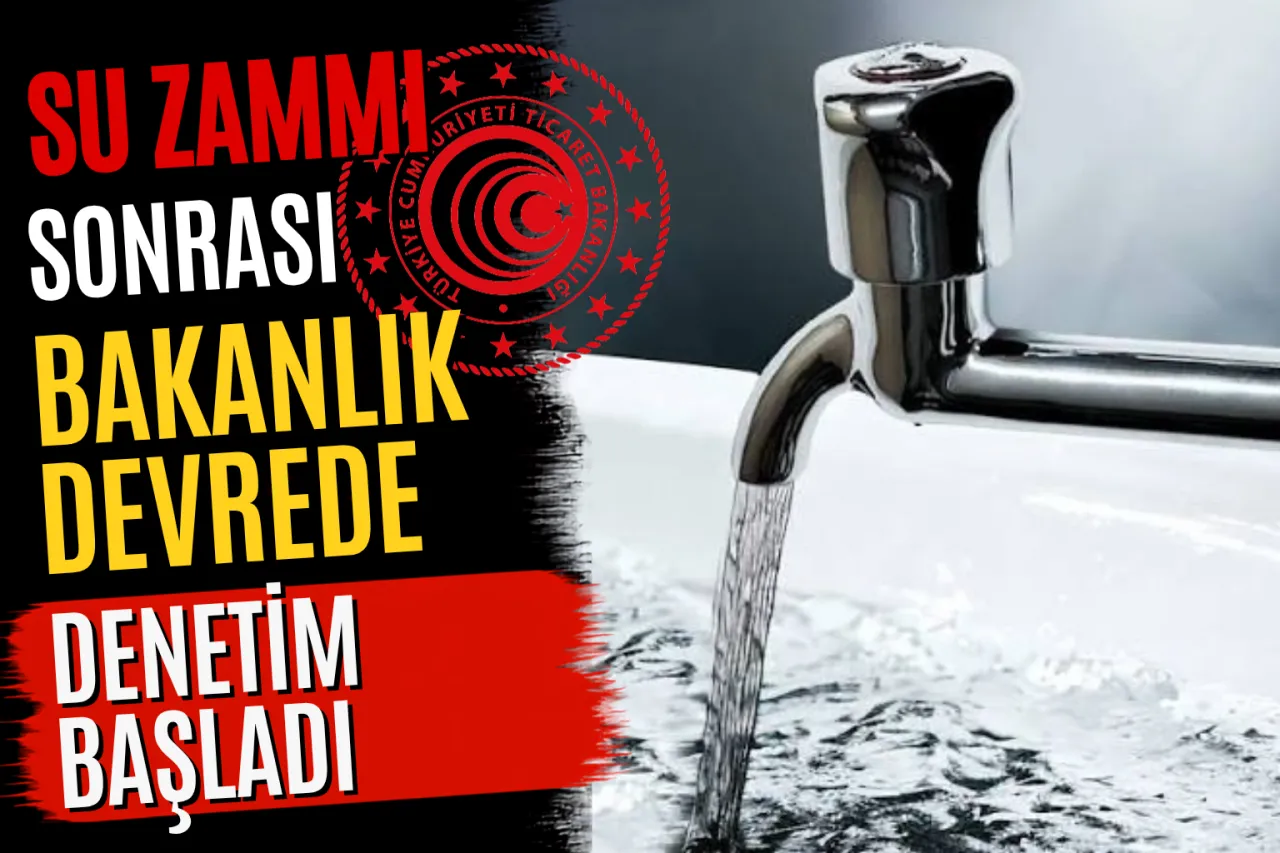 Ticaret Bakanlığı'ndan Su Fiyatlarına Müdahale: Fahiş Zam Yapanlara İnceleme