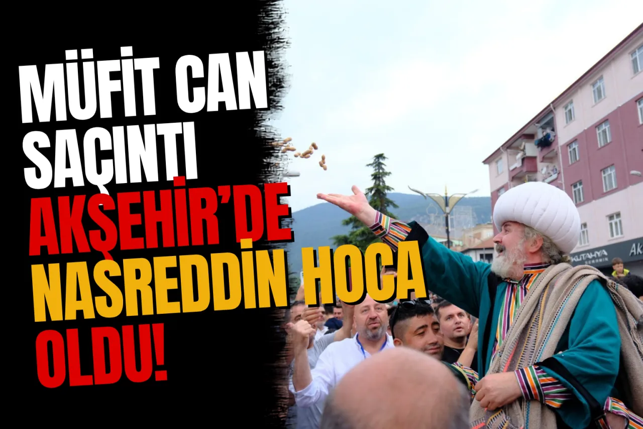 67. Uluslararası Akşehir Nasreddin Hoca Şenliği Başladı: Müfit Can Saçıntı Göle Maya Çaldı
