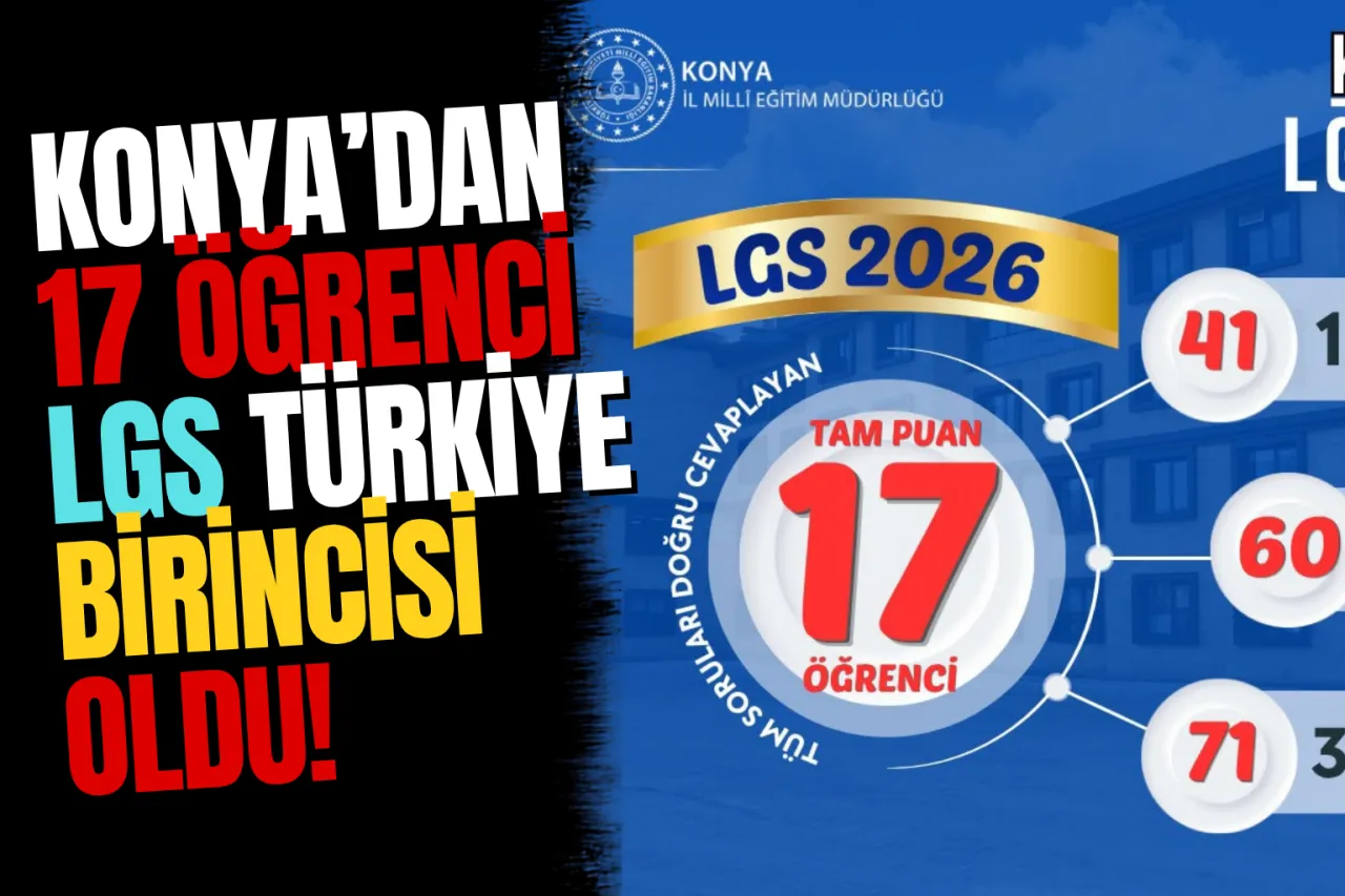 Konya'da Tam 17 Öğrenci LGS'de Tüm Soruları Bilerek Türkiye Birincisi Oldu